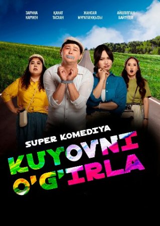 Kuyovni o'g'irla / Qo'lingdan kelsa, olib qoch Qozog'iston filmi Premyera 2025 Uzbek tilida O'zbekcha tarjima kino Full HD tas-ix skachat