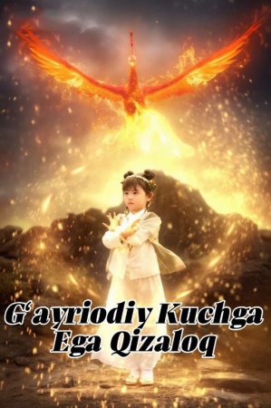 G‘ayriodiy kuchga ega qizaloq (uzdrama 2026) 1-41-42-43-44-45-46-47-48-49-50-51-52-53-54-55-56-57 Qism Xitoy seriali Uzbek tilida Barcha qismlar 2025 HD skachat