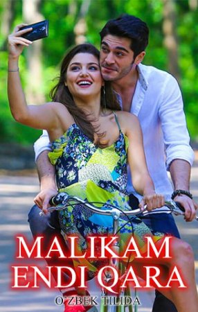 Malikam Endi Qara Turk seriali 1. 50. 100. 150. 200. 300. 400 Barcha qismlari Uzbek tilida
