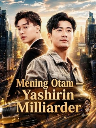 Mening otam Yashirin milliarder  Koreya seriali 1-2-3-4-5-10-20-30-40-50-60-70-90 Qism drama Uzbek tilida Barcha qismlar 2026 HD skachat