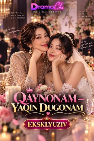 Qaynonam yaqin dugonam Koreya seriali 1-2-3-4-5-10-20-30-40-50-60-70-90 Qism drama Uzbek tilida Barcha qismlar 2026 HD skachat