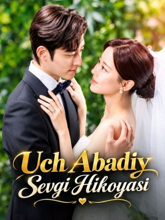 Uch abadiy sevgi hikoyasi (drama uzbek tilida 2026) 1-2-3-4-5-10-20-30-40-50-70-80-90 Qism Koreya seriali Barcha qismlar HD skachat